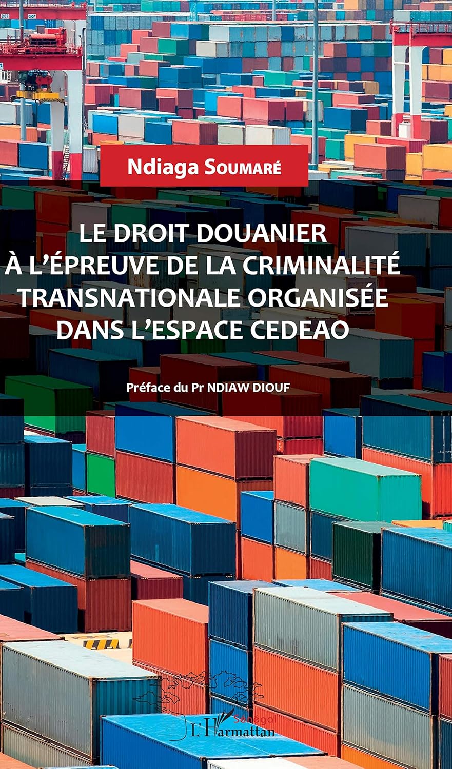 LE DROIT DOUANIER A L'EPREUVE DE LA CRIMINALITE TRANSNATIONALE ORGANISEE DANS L'ESPACE CEDEAO
