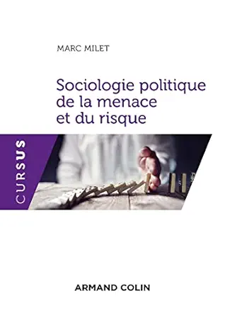 SOCIOLOGIE POLITIQUE DE LA MENACE ET DU RISQUE
