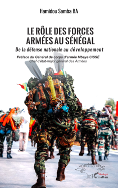 Le rôle des forces armées au Sénégal De la défense nationale au développement
