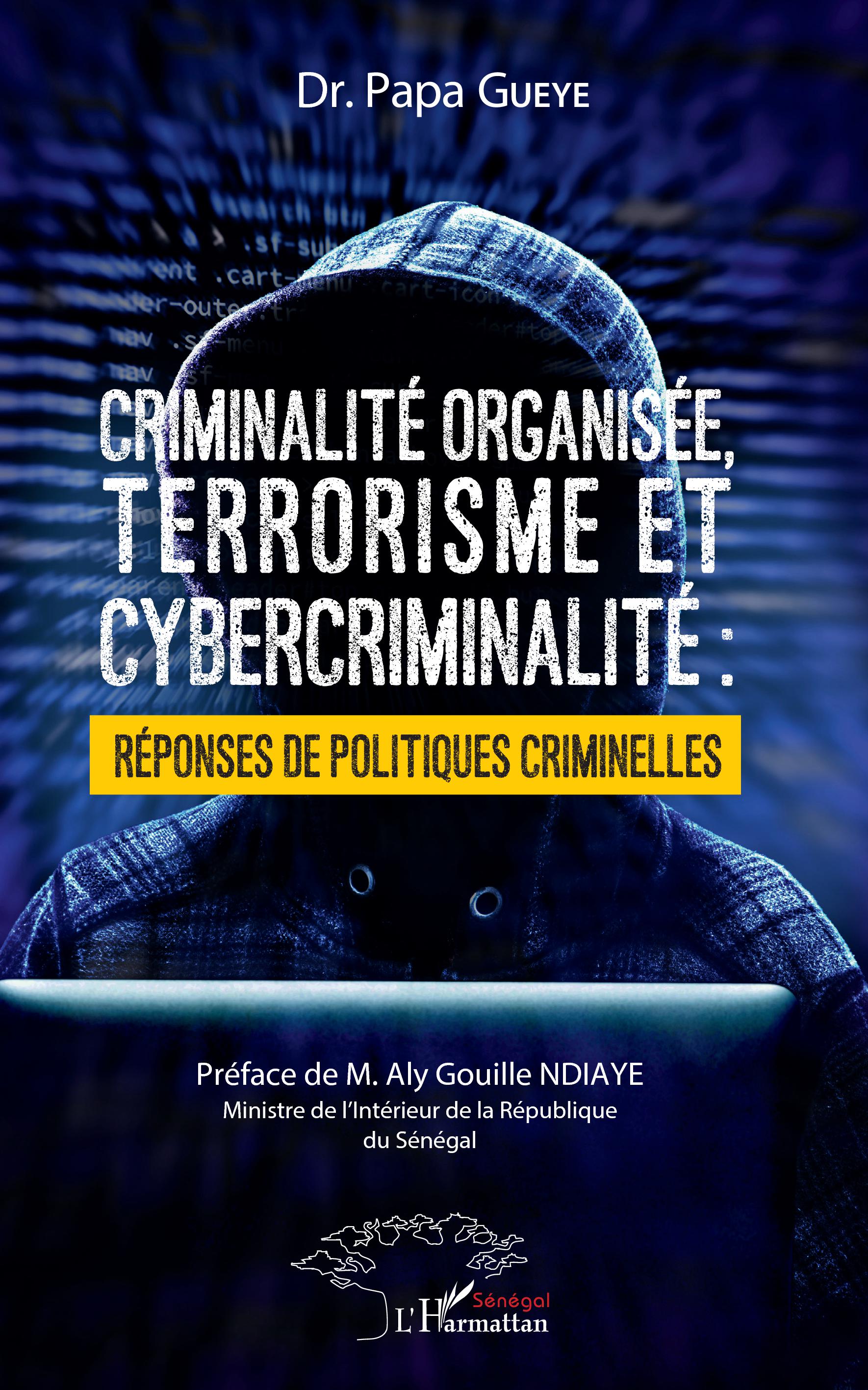 CRIMINALITE ORGANISEE TERRORISME ET CYBERCRIMINALITE : réponses de politiques criminelles
